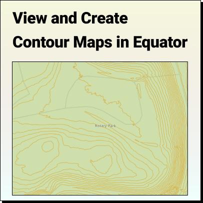 View and create contour maps using Equator