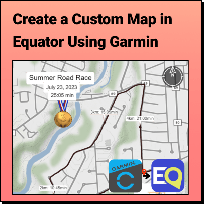 Create a Custom Map in Equator using a kml from Garmin
